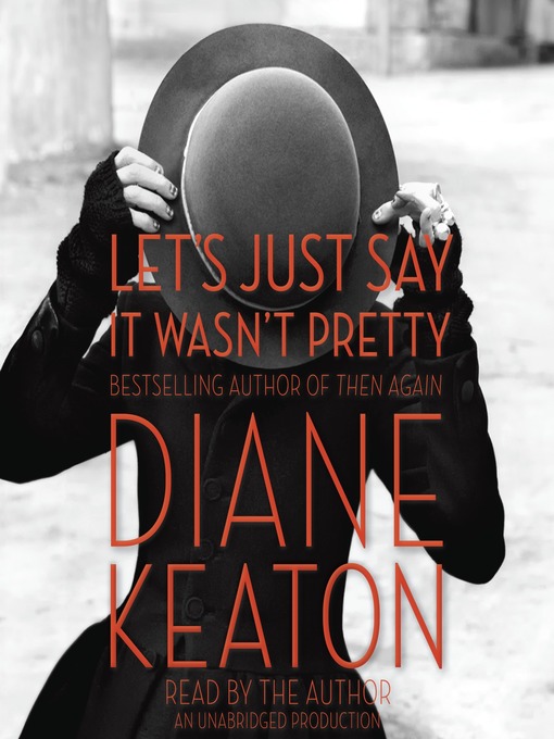 Diane Keaton创作的Let's Just Say It Wasn't Pretty作品的详细信息 - 可供借阅